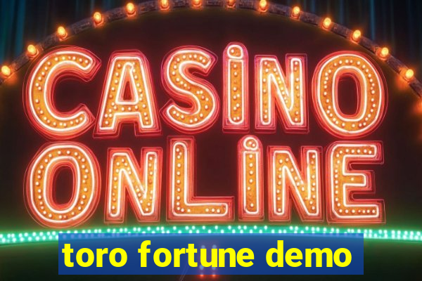 toro fortune demo