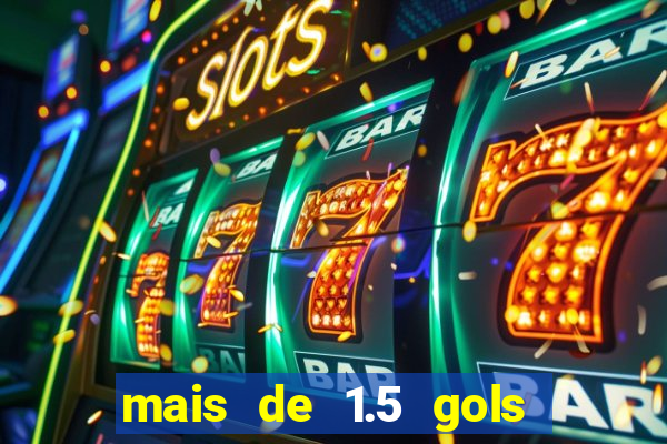 mais de 1.5 gols o que significa betano