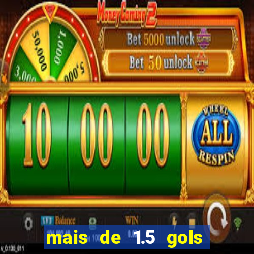 mais de 1.5 gols o que significa betano