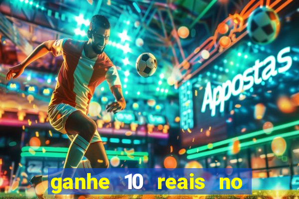 ganhe 10 reais no cadastro bet