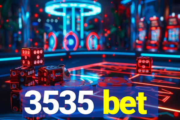 3535 bet