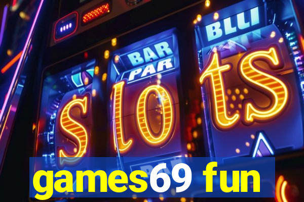 games69 fun