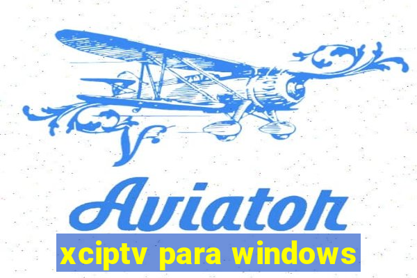 xciptv para windows