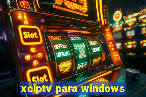 xciptv para windows