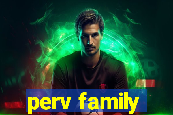 perv family