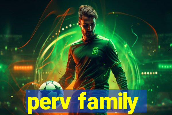 perv family