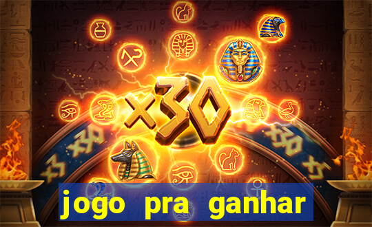 jogo pra ganhar dinheiro rapido