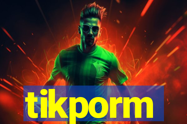 tikporm