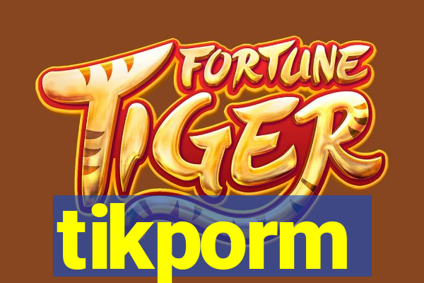 tikporm