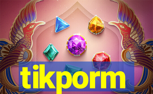 tikporm