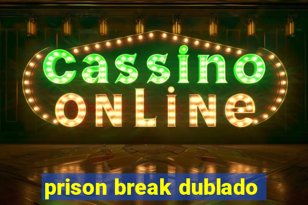 prison break dublado
