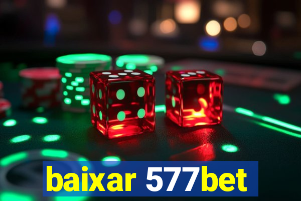 baixar 577bet