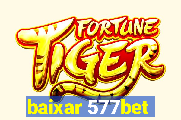 baixar 577bet