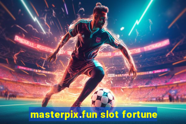 masterpix.fun slot fortune
