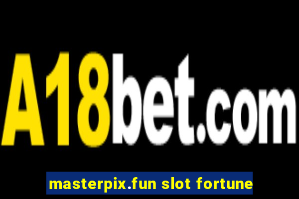 masterpix.fun slot fortune