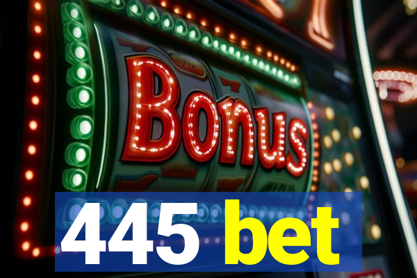 445 bet
