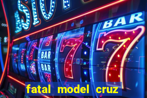 fatal model cruz das almas