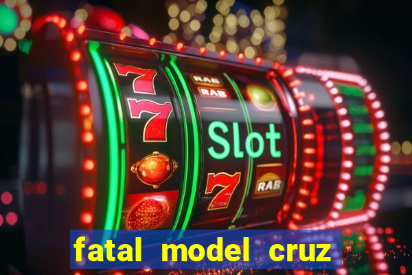 fatal model cruz das almas