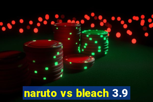 naruto vs bleach 3.9