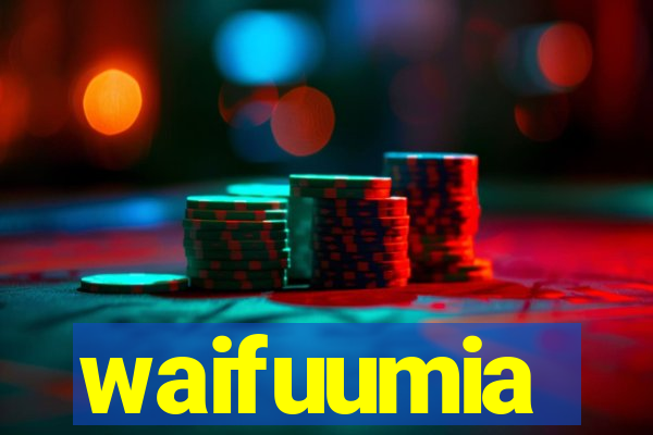 waifuumia