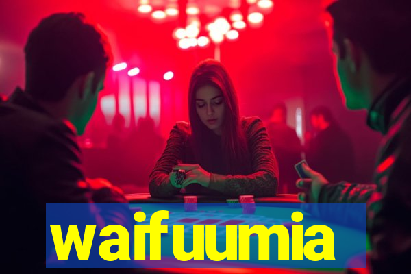 waifuumia