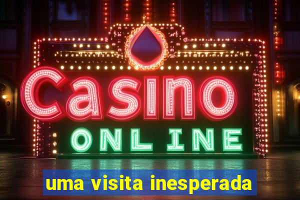 uma visita inesperada