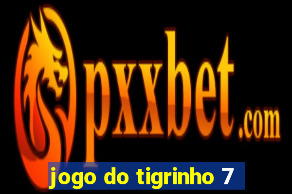 jogo do tigrinho 7