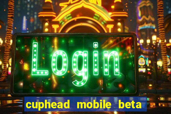 cuphead mobile beta 9.1 download