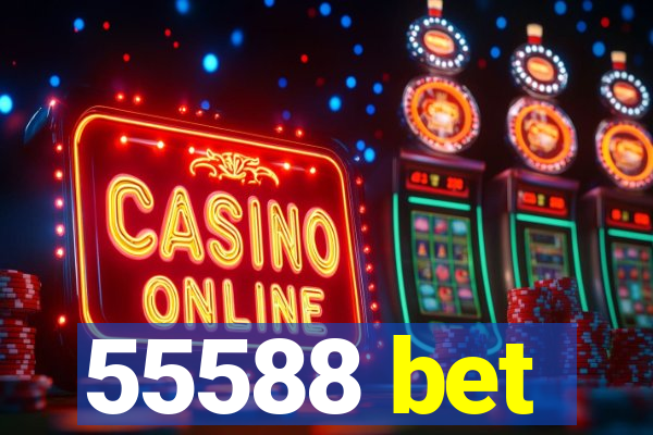 55588 bet