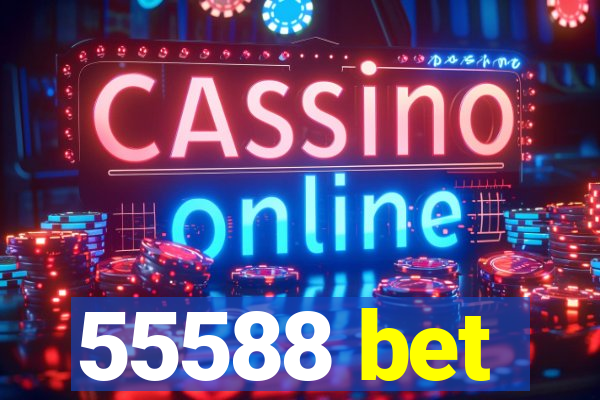 55588 bet
