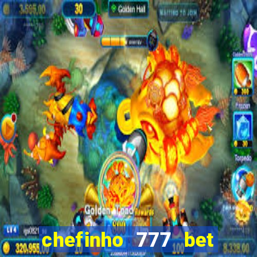 chefinho 777 bet é confiável