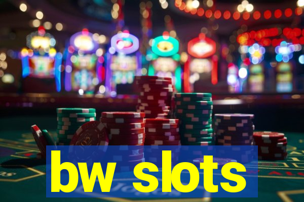 bw slots