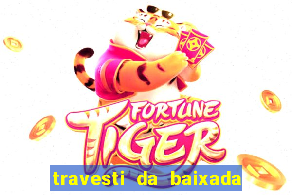 travesti da baixada fluminense rj