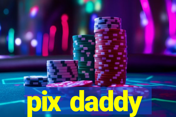 pix daddy