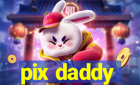 pix daddy