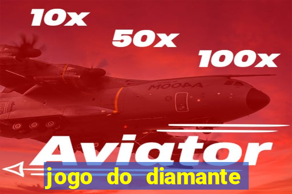 jogo do diamante para ganhar dinheiro