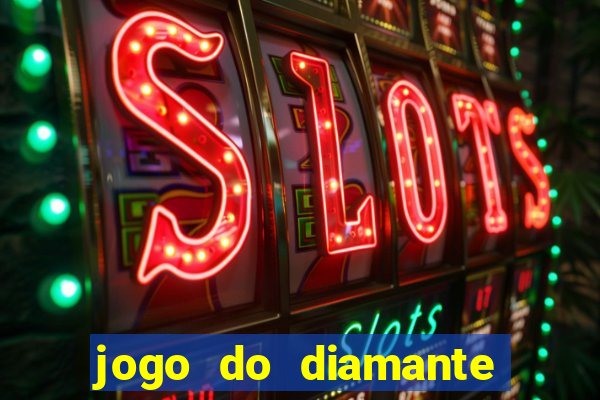 jogo do diamante para ganhar dinheiro