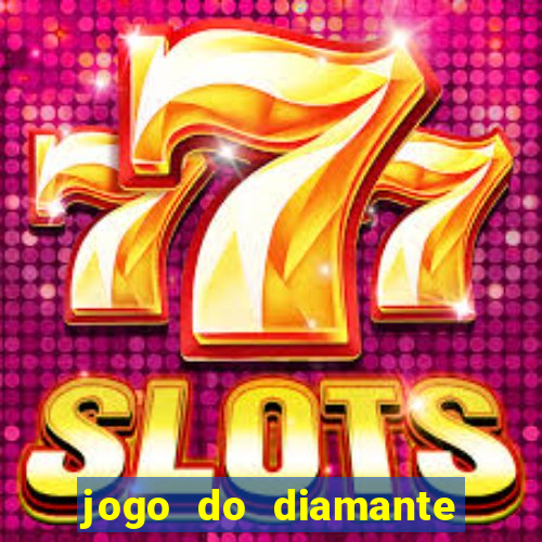 jogo do diamante para ganhar dinheiro