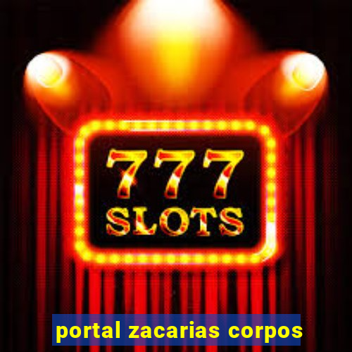 portal zacarias corpos