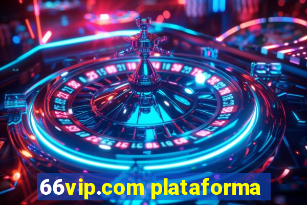 66vip.com plataforma