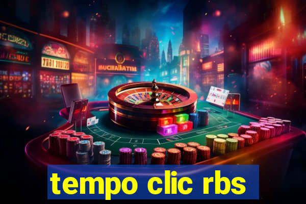 tempo clic rbs