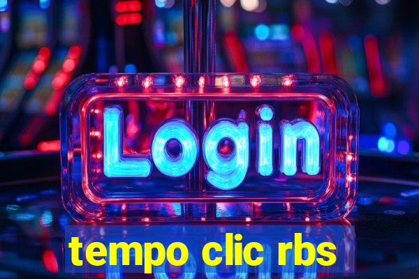 tempo clic rbs