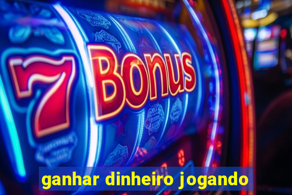 ganhar dinheiro jogando