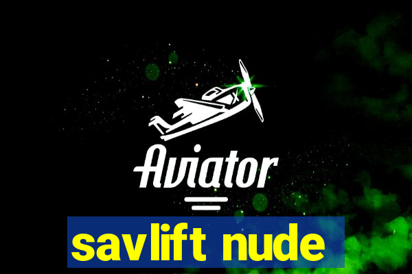 savlift nude