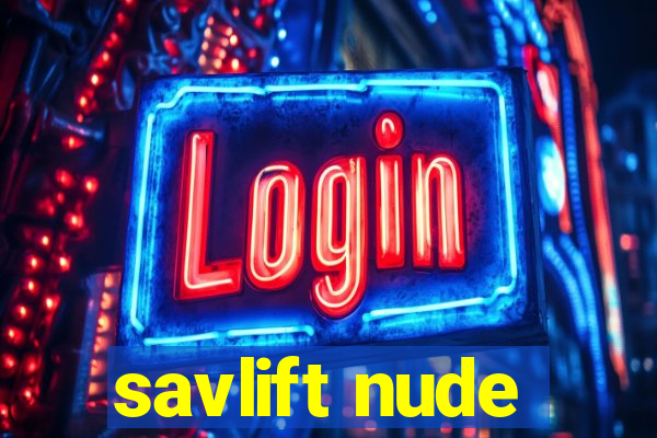 savlift nude