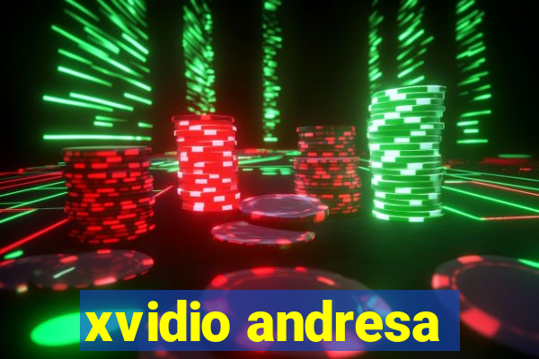 xvidio andresa