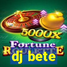 dj bete