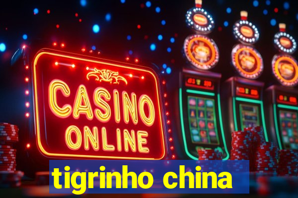 tigrinho china