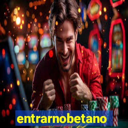 entrarnobetano