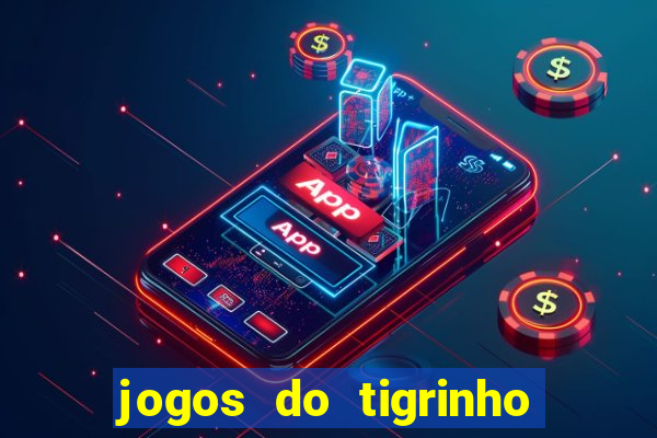 jogos do tigrinho que da bonus no cadastro